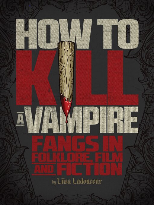 Title details for How to Kill a Vampire by Liisa Ladouceur - Available